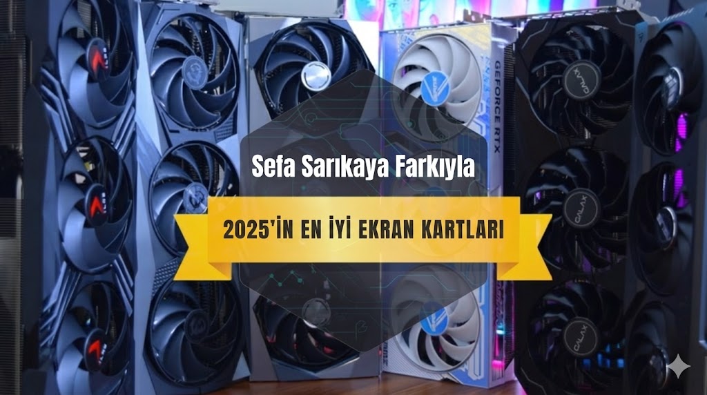 2025'in Ekran Kartı Kralları Belli Oldu!