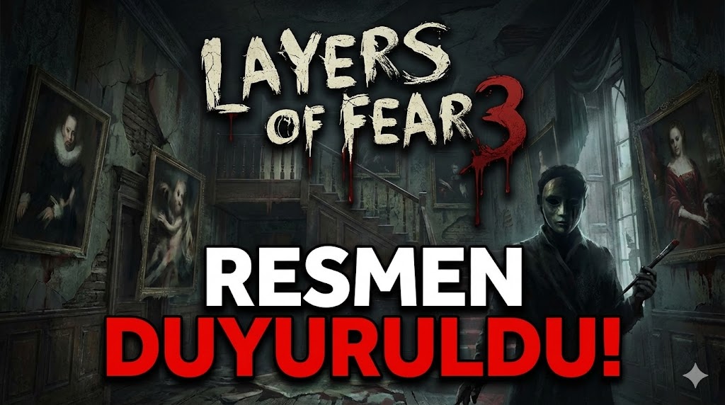 Layers of Fear 3 Resmen Duyuruldu!